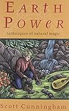 Earth Power: Techniques of Natural Magic (Llewellyn's Practical Magick) by Scott Cunningham