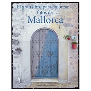 El gran libro para colorear - fotos de Mallorca: Un libro para colorear, con fotos en tonos grises, para adultos. (Spanish Edition)