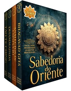 Livro Biblioteca Sabedoria do Oriente - 8 Livros - Guias de Leituras e Originais dos Livros que Marcaram a História da Filosofia Oriental: Tao Te Ching - Dhammapada - Analectos de Confúcio - Bhagavad Gītā