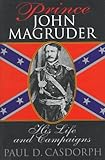 Front cover for the book Prince John Magruder: His Life and Campaigns by Paul D. Casdorph