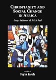 Christianity and Social Change in Africa : Essays in Honor of J. D. Y. Peel, Falola, Toyin, 1594601356