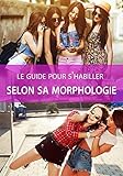 Image de Le guide pour s'habiller selon sa morphologie: Guide de la morphologie femme (French Edition)