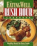 The Eating Well Rush Hour Cookbook: Healthy Meals for Busy Cooks by 