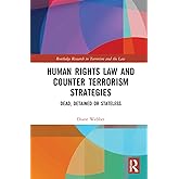Human Rights Law and Counter Terrorism Strategies (Routledge Research in Terrorism and the Law)