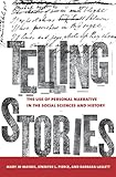 Telling Stories: The Use of Personal Narratives in the Social Sciences and History by Mary Jo Maynes, Jennifer L. Pierce
