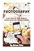 Photography: Learn How to Take Brilliant Photos with your Smartphone