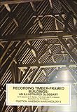 Recording Timber-Framed Buildings : An Illustrated Glossary, Alcock, N.W and Council For British Archaeology Staff, 1872414729