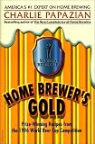Home Brewer's Gold: Prize-Winning Recipes from the 1996 World Beer Cup Competition by 