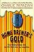 Home Brewer's Gold: Prize-Winning Recipes from the 1996 World Beer Cup Competition by 