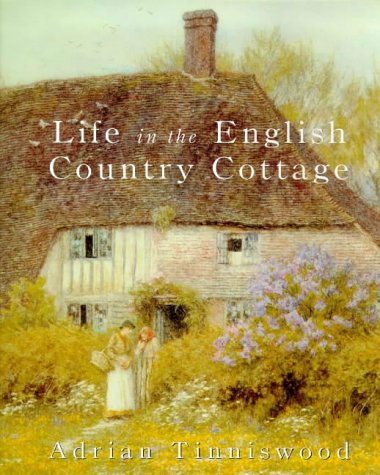 Life in the English Country Cottage: Tinniswood, Adrian: 9780753800386 ...
