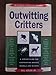 Outwitting critters: A humane guide for confronting devious animals and winning by