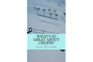 What's So Great About Chopin?: A Biography of Frederic Chopin Just for Kids!