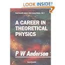 Career in Theoretical Physics (World Scientific 20th Century Physics)