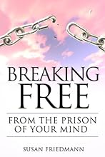 Breaking Free From The Prison Of Your Mind