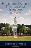 Southern Baptist Theological Seminary, 1859-2009 by 