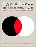 The Collaborative Habit: Life Lessons for Working Together
