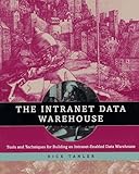 The Intranet Data Warehouse: Tools and Techniques for Building Intranet-enabled Data Warehouse by Richard Tanler (1997-09-10) by 