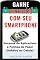Livro Ganhe dinheiro com seu Smartphone: Dezenas de aplicativos e formas de fazer dinheiro no Celular