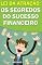 Livro Lei da Atração: Os Segredos do Sucesso Financeiro: o que as pessoas bem-sucedidas sabem, mas não falam