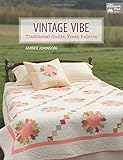 Vintage Vibe: Traditional Quilts, Fresh Fabrics