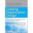 Leading Organization Design: How to Make Organization Design Decisions to Drive the Results You Want