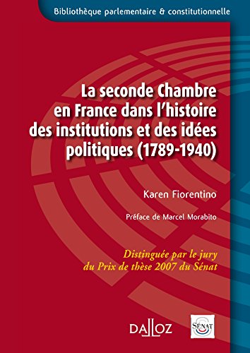 La  seconde Chambre en France dans l'histoire des institutions et des idées politiques, 1789-1940