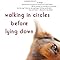 Amazon.com: Walking in Circles Before Lying Down: A Novel ...