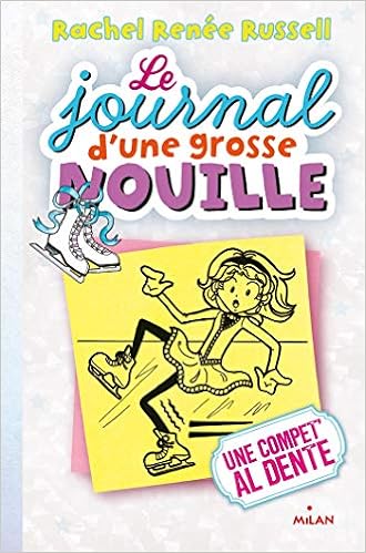 Le Journal D Une Grosse Nouille Tome 04 Une Compet Al Dente Le Journal D Une Grosse Nouille 4 French Edition Russell Rachel Renee Cantin Sable Virginie 9782745962768 Amazon Com Books