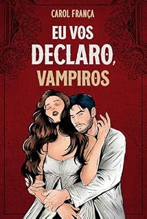 Livro Eu vos declaro, vampiros (Amores Sombrios)