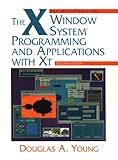The X Window System: Programming and Applications with Xt, OSF/Motif (2nd Edition)