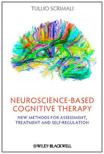 Neuroscience-based Cognitive Therapy - New Methods  for Assessment, Treatment and Self-Regulation