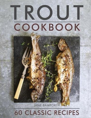 [Free] Trout Cookbook: 60 Classic Recipes<br />EPUB
