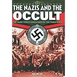Nazis and the Occult: The Dark Forces Unleashed by the Third Reich
