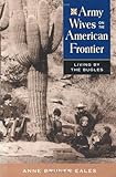 Army Wives on the American Frontier: Living by the Bugles