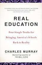 Real Education: Four Simple Truths for Bringing America's Schools Back to Reality