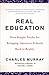 Real Education: Four Simple Truths for Bringing America's Schools Back to Reality - Book by Charles Murray