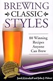 Brewing Classic Styles: 80 Winning Recipes Anyone Can Brew