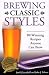 Brewing Classic Styles: 80 Winning Recipes Anyone Can Brew by