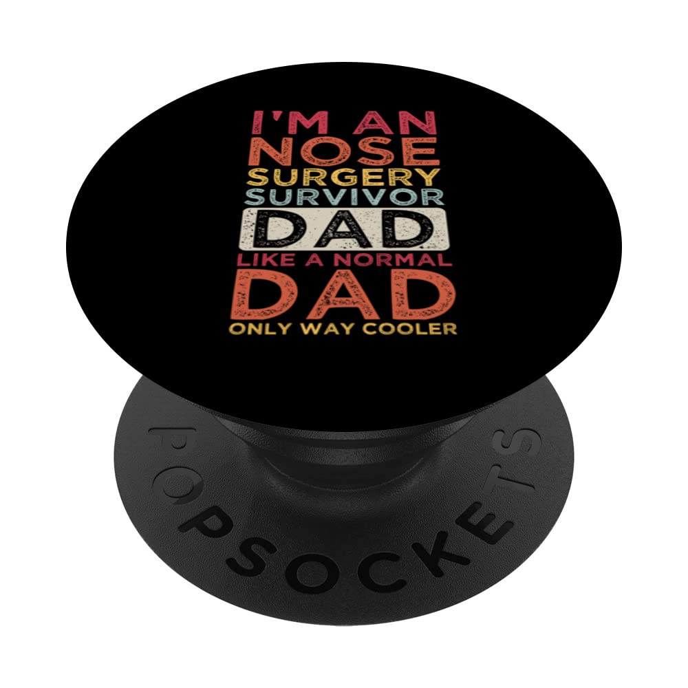I'm an nose surgery survivor dad surgery nose dad PopSockets Swappable PopGrip