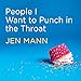 People I Want to Punch in the Throat: Competitive Crafters, Drop-off Despots, and Other Suburban Scourges