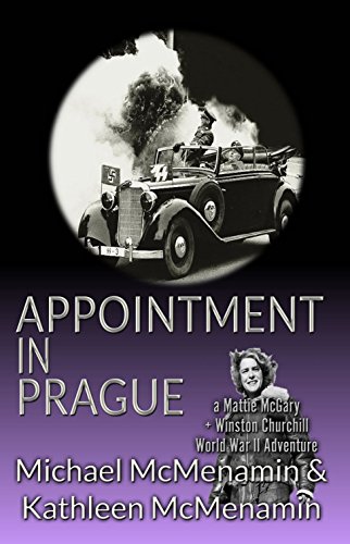 Appointment in Prague: a Mattie McGary + Winston Churchill World War 2 Adventure by Michael McMenamin