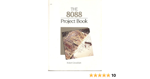 The 8088 Project Book Robert Grossblatt 9780830602711 Amazon Com Books