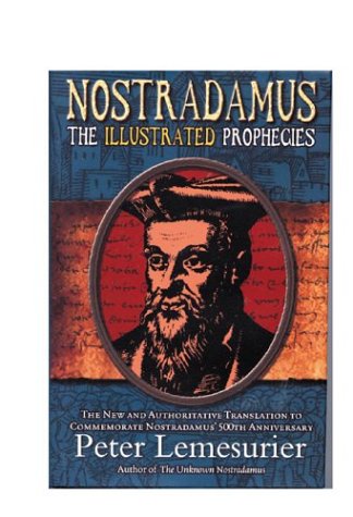 Nostradamus: The Illustrated Prophecies by Peter Lemesurier