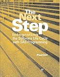 The Next Step : Integrating the Software Life Cycle with SAS Programming by 