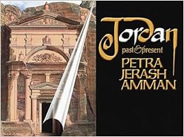 Jordan: Past and Present: Petra, Jerash, Amman Jordan: Past and Present: Petra, Jerash, Amman