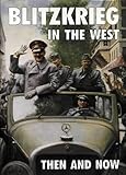 Blitzkrieg in the West : Then and Now (After the Battle) by