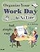 Organize Your Work Day...In No Time