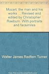 Mozart: the man and his works ... Revised and edited by Christopher Raeburn. With portraits and facsimiles