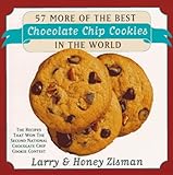 57 More of the Best Chocolate Chip Cookies in the World: The Recipes That Won the Second National Ch by 