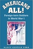 Americans All!: Foreign-born Soldiers in World War I (Williams-Ford Texas A&M University Military Hi by 